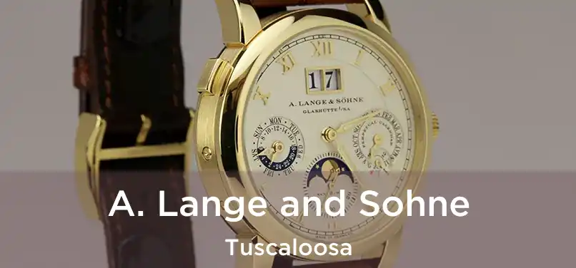 A. Lange and Sohne Tuscaloosa