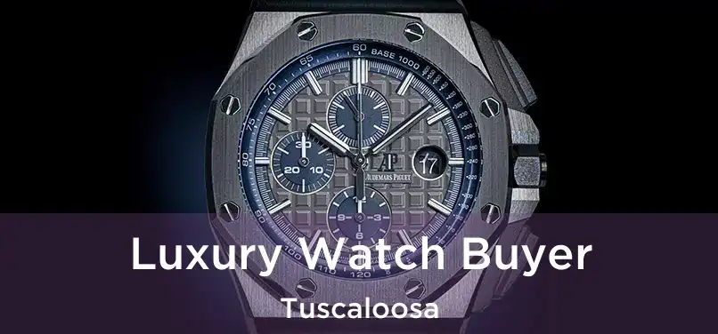 Luxury Watch Buyer Tuscaloosa