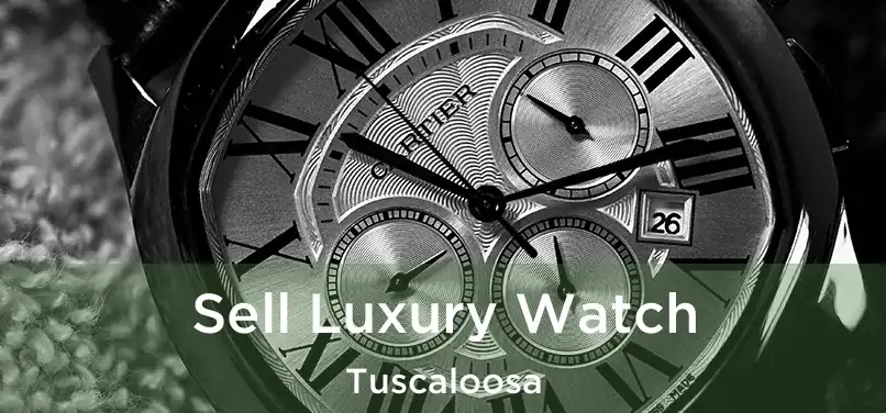 Sell Luxury Watch Tuscaloosa