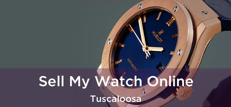 Sell My Watch Online Tuscaloosa