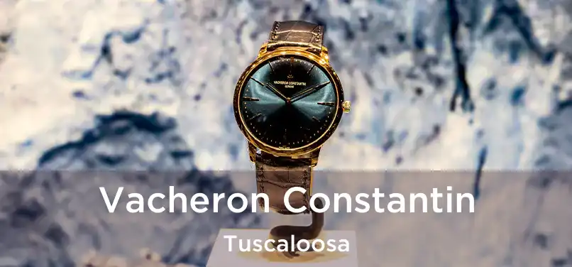 Vacheron Constantin Tuscaloosa