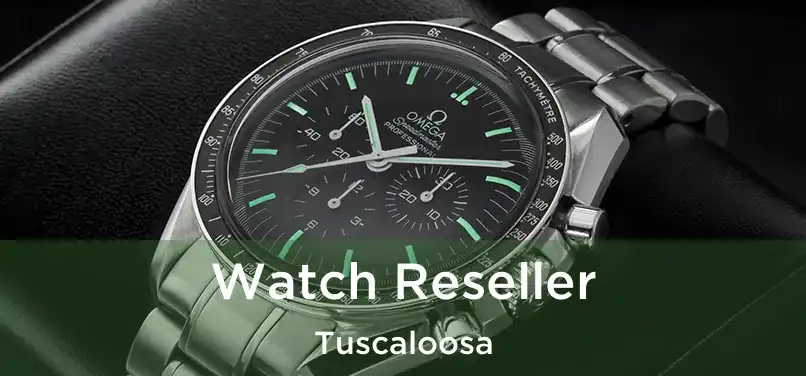 Watch Reseller Tuscaloosa