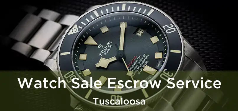 Watch Sale Escrow Service Tuscaloosa