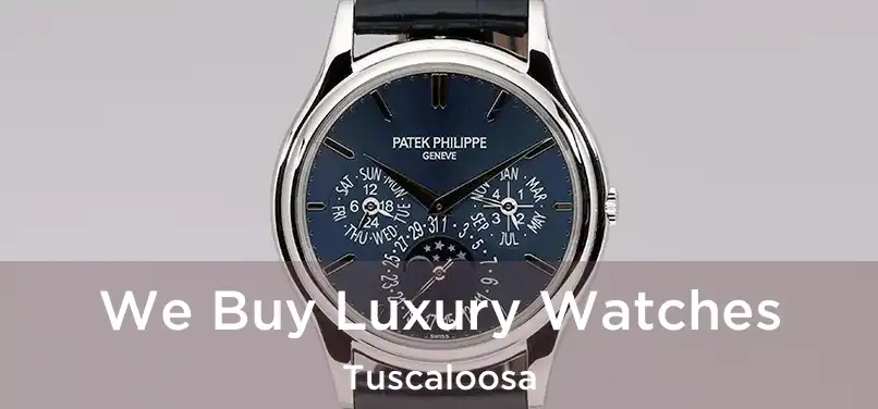 We Buy Luxury Watches Tuscaloosa